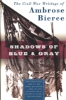 Image for Shadows of blue &amp; gray: the Civil War writings of Ambrose Bierce