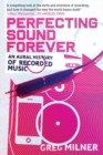 Image for Perfecting sound forever: an aural history of recorded music