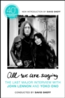 Image for All we are saying: the last major interview with John Lennon and Yoko Ono