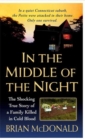 Image for In the Middle of the Night: The Shocking True Story of a Family Killed in Cold Blood