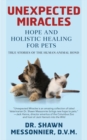 Image for Unexpected Miracles: Hope and Holistic Healing for Pets