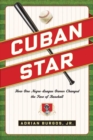Image for Cuban Star: How One Negro-League Owner Changed the Face of Baseball