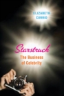 Image for Starstruck: the business of celebrity