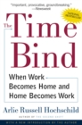 Image for The time bind: when work becomes home and home becomes work