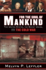 Image for For the Soul of Mankind: The United States, the Soviet Union, and the Cold War