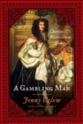 Image for A gambling man: Charles II&#39;s Restoration game