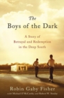 Image for The boys of the dark: a story of betrayal and redemption in the deep south