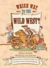 Image for Which Way to the Wild West?: Everything Your Schoolbooks Didn&#39;t Tell You About Westward Expansion