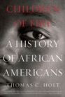 Image for Children of Fire: A History of African Americans