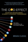 Image for The God effect: quantum entanglement, science&#39;s strangest phenomenon