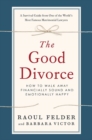 Image for The good divorce: how to walk away financially sound and emotionally happy