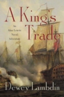 Image for A King&#39;s trade: an Alan Lewrie naval adventure