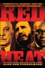 Image for Red Heat: Conspiracy, Murder, and the Cold War in the Caribbean