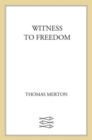 Image for Witness to freedom: the letters of Thomas Merton in times of crisis