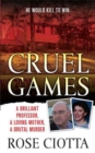 Image for Cruel Games: A Brilliant Professor, A Loving Mother, A Brutal Murder