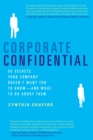 Image for Corporate confidential: 50 secrets your company doesn&#39;t want you to know--and what to do about them