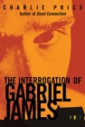 Image for The interrogation of Gabriel James