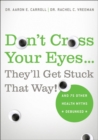 Image for Don&#39;t Cross Your Eyes...They&#39;ll Get Stuck That Way!: And 75 Other Health Myths Debunked