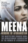 Image for Meena, Heroine of Afghanistan: The Martyr Who Founded Rawa, the Revolutionary Association of the Women of Afghanistan