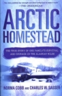 Image for Arctic Homestead: The True Story of One Family&#39;s Survival and Courage in the Alaskan Wilds
