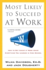 Image for Most Likely to Succeed at Work: How to Get Ahead at Work Using Everything You Learned in High School