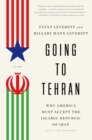 Image for Going to Tehran: Why the United States Must Come to Terms with the Islamic Republic of Iran