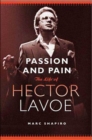 Image for Passion and Pain: The Life of Hector Lavoe