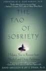 Image for The Tao of sobriety: helping you to recover from alcohol and drug addiction