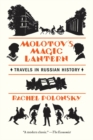 Image for Molotov&#39;s magic lantern: travels in Russian history