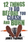 Image for 12 things to do before you crash and burn
