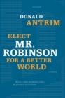 Image for Elect Mr. Robinson for a Better World: A Novel