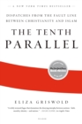 Image for The tenth parallel: dispatches from the fault line between Christianity and Islam