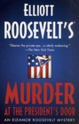Image for Murder at the President&#39;s Door: An Eleanor Roosevelt Mystery