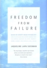 Image for Freedom From Failure: How to Discover the Secret Images That Can Bring Success in Love, Parenting, Career, and Physical Well-Being