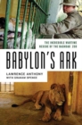 Image for Babylon&#39;s Ark: The Incredible Wartime Rescue of the Baghdad Zoo