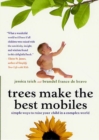 Image for Trees Make the Best Mobiles: Simple Ways to Raise Your Child in a Complex World