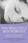 Image for The beautiful skin workout: eight weeks to the smoothest, healthiest skin of your life