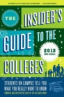 Image for The insider&#39;s guide to the colleges 2012: students on campus tell you what you really want to know