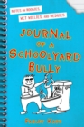 Image for Journal of a Schoolyard Bully: Notes on Noogies, Wet Willies, and Wedgies
