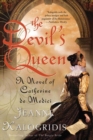 Image for The devil&#39;s queen: a novel of Catherine de Medici