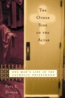 Image for The other side of the altar: one man&#39;s life in the Catholic priesthood