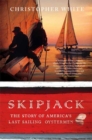 Image for Skipjack: The Story of America&#39;s Last Sailing Oystermen