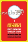 Image for Always follow the elephants: more surprising facts and misleading myths about our health and the world we live in