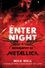 Image for Enter night: a biography of Metallica