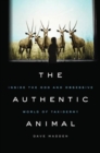 Image for The authentic animal: inside the odd and obsessive world of taxidermy