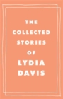 Image for The Collected Stories of Lydia Davis.