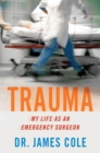 Image for Trauma: My Life as an Emergency Surgeon