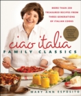 Image for Ciao Italia Family Classics: More than 200 Treasured Recipes from Three Generations of Italian Cooks