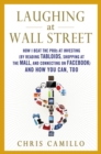 Image for Laughing at Wall Street: How I Beat the Pros at Investing (by Reading Tabloids, Shopping at the Mall, and Connecting on Facebook) and How You Can, Too