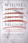 Image for Whose freedom?: the battle over America&#39;s most important idea